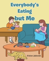 Everybody's Eating but Me 1685706878 Book Cover