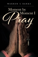 Moment by Moment I Pray 1098004906 Book Cover