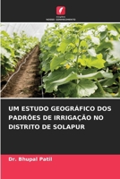 Um Estudo Geográfico DOS Padrões de Irrigação No Distrito de Solapur (Portuguese Edition) 6207939786 Book Cover