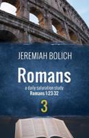 Romans (Book 3): A Daily Saturation Guide (Daily Saturation Guides: Romans) 0998726575 Book Cover