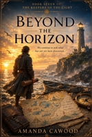 Beyond the Horizon: Book Seven of the Keepers of the Light B0H9ZLGQ2Q Book Cover