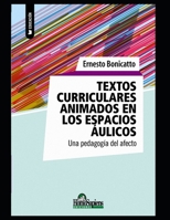 Textos curriculares animados en los espacios áulicos: Una pedagogía del afecto B08NLNZGSD Book Cover