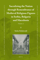 Sacralizing the Nation through Remembrance of Medieval Religious Figures in Serbia, Bulgaria and Macedonia 9004380361 Book Cover