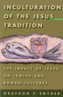 Inculturation of the Jesus Tradition: The Impact of Jesus on Jewish and Roman Cultures 1563382954 Book Cover