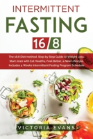 Intermittent Fasting 16/8: The 16:8 Diet method. Step by Step Guide to Weight Loss. Start 2020 with Eat Healthy, Feel Better, a New Lifestyle. In B084P8554K Book Cover
