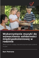 Wykorzystanie muzyki do wzmocnienia solidarnosci miedzypokoleniowej w rodzinie 6209053408 Book Cover