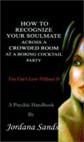 How to Recognize Your Soulmate Across a Crowded Room at a Boring Cocktail Party 0759652961 Book Cover