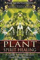 Plant Spirit Healing: A Guide to Working with Plant Consciousness 1591430771 Book Cover