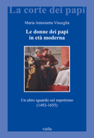 Le Donne Dei Papi in Eta Moderna: Un Altro Sguardo Sul Nepotismo (1492-1655) B0C3WVJKDK Book Cover