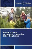 Weihnachten Entgegen - Von Der Bibel Begleitet 3841605400 Book Cover