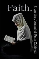 Faith. from the Journal of Umm Zakiyyah 194298510X Book Cover