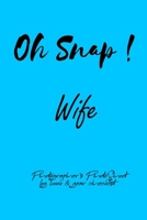Oh Snap! Wife Photographer's PhotoShoot log book & gear checklist:Commerical Photographers, Family , Handy ... Headshot,Photography Business Planner, Client and Photoshoot Details, Checklists, Notes. 1679102443 Book Cover
