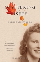 Scattering Ashes: A Memoir of Letting Go 1631520954 Book Cover
