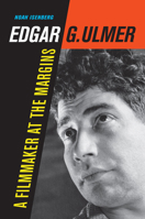 Edgar G. Ulmer: A Filmmaker at the Margins 0520235770 Book Cover