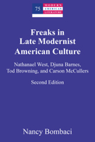 Freaks in Late Modernist American Culture: Nathanael West, Djuna Barnes, Tod Browning, and Carson McCullers 1636675905 Book Cover