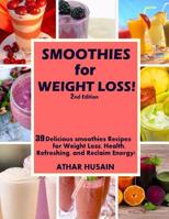 Smoothies For weight Loss!: 39 Delicious smoothies Recipes for Weight Loss, Health, Refreshing, and Reclaim Energy! 1512120162 Book Cover