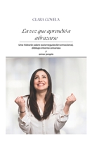 La voz que aprendió a abrazarse: Una historia sobre autorregulación emocional, diálogo interno amoroso y amor propio (Spanish Edition) B0GSMPJQL1 Book Cover