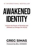 Awakened Identity: Unlock the Power of Sonship and Ekklesia to Change the World 1969338377 Book Cover