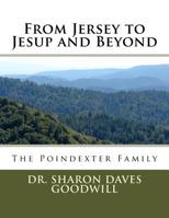 From Jersey to Jesup and Beyond ....: The Poindexter Family 1502349094 Book Cover