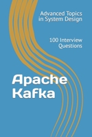 Apache Kafka: 100 Interview Questions B0CH2FQ6DQ Book Cover
