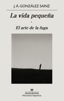 La vida pequeña / El arte de la fuga 8433999257 Book Cover