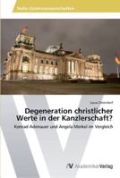 Degeneration christlicher Werte in der Kanzlerschaft? 3639455371 Book Cover