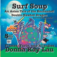 Surf Soup An Asian Tale of the Enchanted Double-Headed Dragon: Flames, Farts, and Allergies 1956022945 Book Cover
