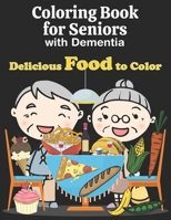 Coloring Book for Seniors with Dementia: Easy Food Coloring Book for Elderly Adults with Dementia. Large Print Designs B08YS62QWC Book Cover