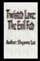 Twisted Love: The Evil Fed 1456347446 Book Cover