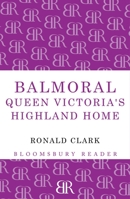 Balmoral: Queen Victoria's Highland Home 0500250782 Book Cover