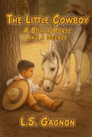 A Boy, A Horse and a Secret: The Little Cowboy Series B0GQC3LTNL Book Cover