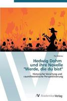 Hedwig Dohm und ihre Novelle "Werde, die du bist": Historische Verortung und raumtheoretische Perspektivierung 3639386930 Book Cover