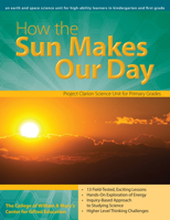 How the Sun Makes Our Day: An Earth and Space Science Unit for High-Ability Learners in Grades K-1 1593633920 Book Cover