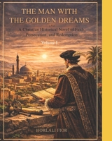 The Man with the Golden Dreams: Volume I B0GKTTH73G Book Cover
