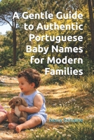 A Gentle Guide to Authentic Portuguese Baby Names for Modern Families B0G8F45JLG Book Cover
