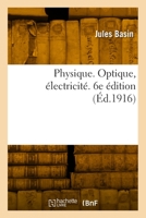 Physique. Optique, électricité. 6e édition 2418003809 Book Cover