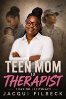 Teen Mom to Therapist: Chasing Legitimacy B0HBNTYS38 Book Cover