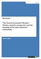 The French Lieutenant's Woman - Themes, narrative perspective, and the meaning of the main characters' relationship 3638779777 Book Cover