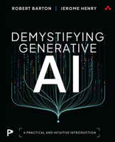 Demystifying Generative AI: A Practical and Intuitive Introduction 0135429412 Book Cover