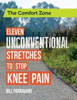 The Comfort Zone: Eleven Unconventional Stretches to Stop Knee Pain 1481094084 Book Cover