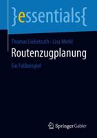 Routenzugplanung: Ein Fallbeispiel (essentials) 3658221984 Book Cover