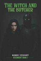 The Witch and The Butcher (Ascendent) B0FFSYMHYX Book Cover