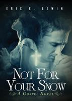 Not for Your Snow 1624637175 Book Cover