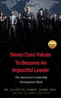 Seven Core Values To Become An Impactful Leader: The Interactive Leadership Development Book B0FLVDMB8J Book Cover