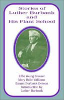 Stories of Luther Burbank and His Plant School 0898758262 Book Cover