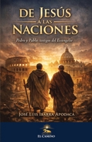 DE JESUS A LAS NACIONES: PEDRO Y PABLO EL EVANGELIO EN CAMINO (Spanish Edition) B0GYT5P1BQ Book Cover