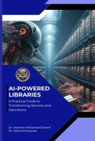 AI Powered Libraries: A Practical Guide to Transforming Services and Operations (Spanish Edition) B0DXM9PTTD Book Cover