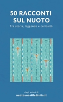 50 racconti sul nuoto: Tra storia, leggende e curiosità (Italian Edition) B08HTGGBBT Book Cover