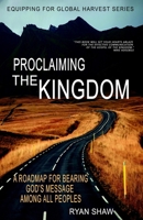 Proclaiming The Kingdom: A Roadmap For Bearing God's Message Among All Peoples 1956435077 Book Cover