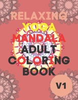 RELAXING YOGA MANDALA ADULT COLORING BOOK: (Volume 1)30 BEAUTIFUL MANDALAS for adults B08GLQXN67 Book Cover